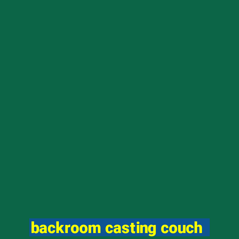 backroom casting couch